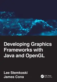 Developing Graphics Frameworks with Java and OpenGL - Lee Stemkoski