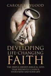 Developing Life-Changing Faith - Carole Haygood