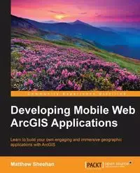 Developing Mobile Web ArcGIS Applications - Matt Sheehan