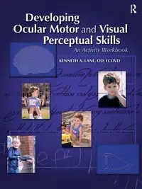 Developing Ocular Motor and Visual Perceptual Skills - Lane Kenneth