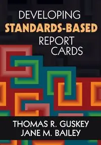 Developing Standards-Based Report Cards - Thomas R. Guskey