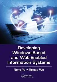 Developing Windows-Based and Web-Enabled Information Systems - Ye Nong