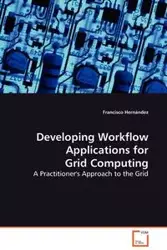 Developing Workflow Applications for Grid Computing - Francisco Hernández