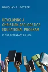 Developing a Christian Apologetics Educational Program - Douglas E. Potter