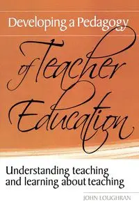 Developing a Pedagogy of Teacher Education - John Loughran