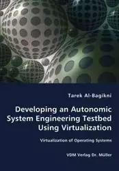 Developing an Autonomic System Engineering Testbed Using Virtualization - Virtualization of Operating Systems - Al-Bagikni Tarek