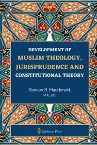 Development of Muslim Theology - Duncan B. Macdonald