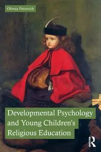 Developmental Psychology and Young Children's Religious Education - Petrovich Olivera