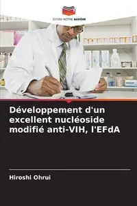 Développement d'un excellent nucléoside modifié anti-VIH, l'EFdA - Ohrui Hiroshi