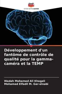 Développement d'un fantôme de contrôle de qualité pour la gamma-caméra et la TEMP - Ali Mohamed Khogali Wadah