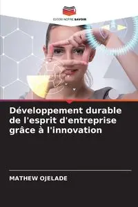 Développement durable de l'esprit d'entreprise grâce à l'innovation - Mathew OJELADE