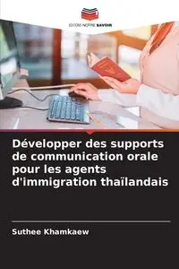 Développer des supports de communication orale pour les agents d'immigration thaïlandais - Khamkaew Suthee