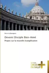 Devenir disciple bien-aimé - LE BOURGEOIS-P