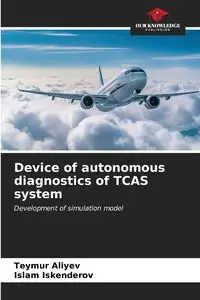 Device of autonomous diagnostics of TCAS system - Aliyev Teymur