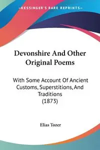 Devonshire And Other Original Poems - Elias Tozer