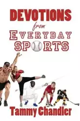 Devotions from Everyday Sports - Tammy Chandler