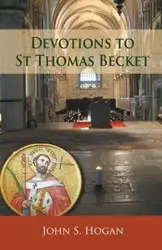 Devotions to St Thomas Becket - Hogan John S.