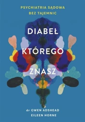 Diabeł, którego znasz - Gwen Adshead, Eileen Horne