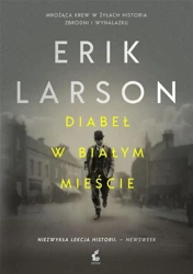 Diabeł w Białym Mieście - Erik Larson