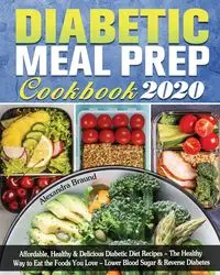 Diabetic Meal Prep Cookbook 2020 - Alexandra Braund