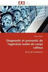 Diagnostic et pronostic de l''agénésie isolée du corps calleux - MISTLER-M