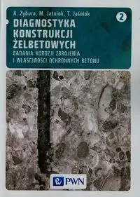 Diagnostyka konstrukcji żelbetowych Tom 2 - Adam Zybura, Mariusz Jaśniok, Tomasz Jaśniok