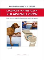 Diagnostyka przyczyn kulawizn u psów w.2 - Daniel Koch, Martin S. Fischer