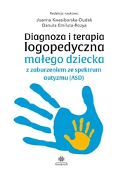 Diagnoza i terapia logopedyczna małego dziecka... - Joanna Kwasiborska-Dudek, Danuta Emiluta-Rozya