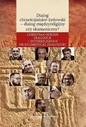 Dialog chrześcijańsko-żydowski- dialog międzyreligijny czy ekumeniczny? - Sławomir Żurek