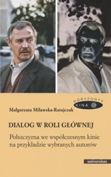 Dialog w roli głównej. Polszczyzna we współczesnym kinie na przykładzie wybranych autorów - Małgorzata Miławska-Ratajczak