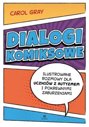 Dialogi komiksowe. Ilustrowane rozmowy dla uczniów - Carol Gray, Juliusz Okuniewski