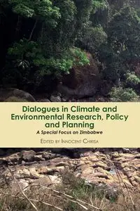 Dialogues in Climate and Environmental Research, Policy and Planning - Chirisa Innocent