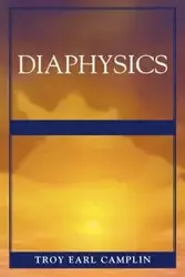Diaphysics - Troy Earl Camplin