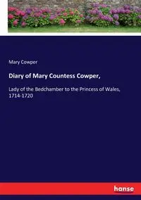 Diary of Mary Countess Cowper, - Mary Cowper