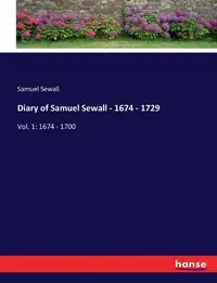 Diary of Samuel Sewall - 1674 - 1729 - Samuel Sewall