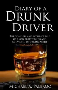 Diary of a Drunk Driver - Michael Palermo