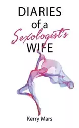Diary of a Sexologist's Wife - Kerry Mars