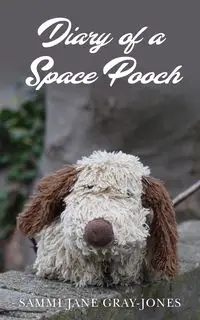 Diary of a Space Pooch - Jane Gray-Jones Sammi