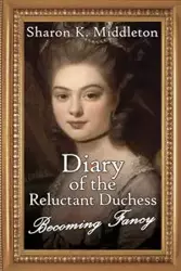 Diary of the Reluctant Duchess - Sharon K. Middleton