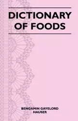 Dictionary of Foods - Hauser Bengamin Gayelord