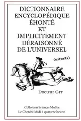 Dictionnaire Encyclopédique Éhonté et Implicitement  Déraisonné de l'Universel - Grr Docteur