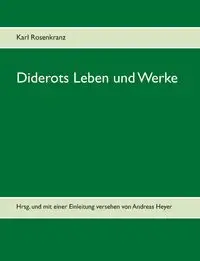 Diderots Leben und Werke - Karl Rosenkranz