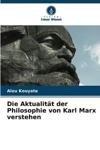 Die Aktualität der Philosophie von Karl Marx verstehen - Kouyate Alou