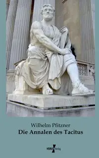 Die Annalen des Tacitus - Wilhelm Pfitzner