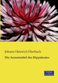 Die Arzneimittel des Hippokrates - Dierbach Johann Heinrich