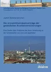 Die Arzneimittelrabattverträge der gesetzlichen Krankenversicherungen. Eine Studie über Probleme bei ihrer Umsetzung an der Schnittstelle von Arzt und Apotheker - Judith Rommerskirchen