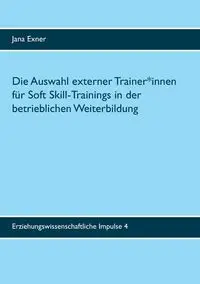 Die Auswahl externer Trainer*innen für Soft Skill-Trainings in der betrieblichen Weiterbildung - Jana Exner