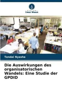 Die Auswirkungen des organisatorischen Wandels - Nyasha Tendai