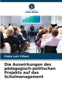 Die Auswirkungen des pädagogisch-politischen Projekts auf das Schulmanagement - Villani Fábio Luiz