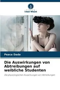 Die Auswirkungen von Abtreibungen auf weibliche Studenten - Dada Peace